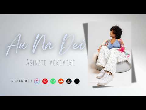 Asinate Mekemeke - Au Na Dei (Official Audio)