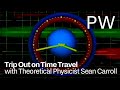 Trip Out On Time Travel With Theoretical Physicist Sean Carroll