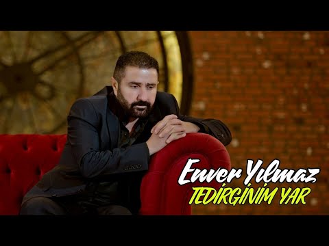 Enver Yılmaz - Tedirginim Yar