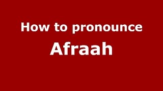 How to pronounce Afraah
