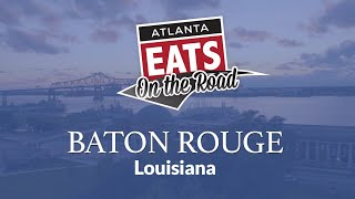 On the Road - Baton Rouge | Atlanta Eats