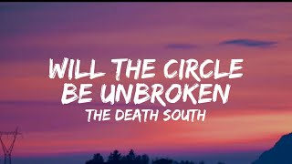 The Death South - Will The Circle Be Unbroken (lyrics)