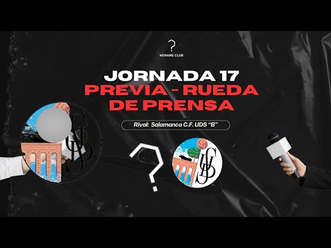 LA PREVIA DEL NONAME. JORNADA 17 VS SALAMANCA UDS B