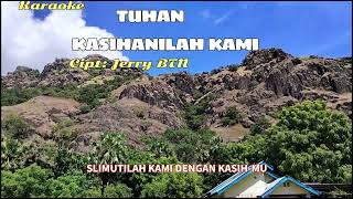 Download lagu Karaoke || TUHAN KASIHANILAH KAMI || Cipt: Jerry BTN. mp3