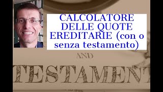 CALCOLATORE QUOTE EREDITARIE (con o senza testamento)