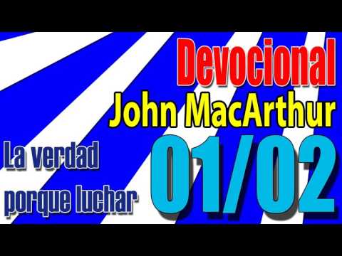 Devocional John MacArthur 01/02 - La verdad porque luchar