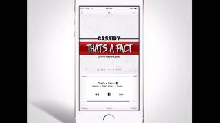 Cassidy - That's A Fact Tho New 2015 CDQ Dirty @CASSIDY LARSINY