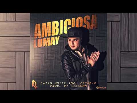 Lumay - Ambiciosa (prod. by Titannn Latin Noise Inc.)