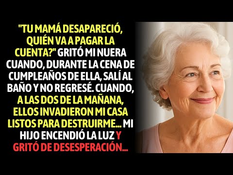 "Tu Mamá Desapareció, Quién Va A Pagar La Cuenta?" Gritó Mi Nuera En La Cena De Cumpleaños De Ella..