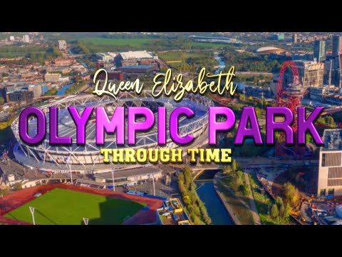London Olympic Park Through Time (Then & Now)