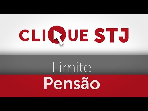 Clique STJ - Limite Pensão (22/04/2019)