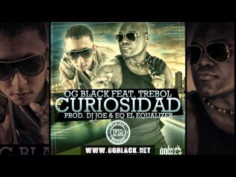 OG Black Ft. Trebol Clan - Curiosidad (Prod. by Dj Joe & EQ 'El Equalizer')