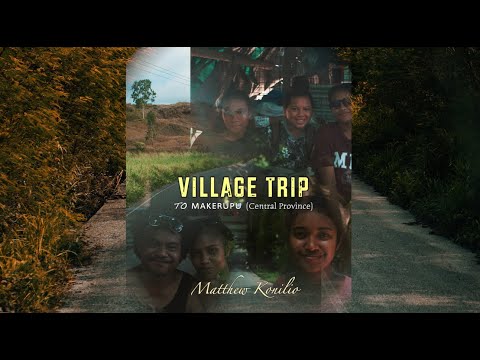 Village trip to Makerupu (Central Province) - A Matthew Konilio Short Film