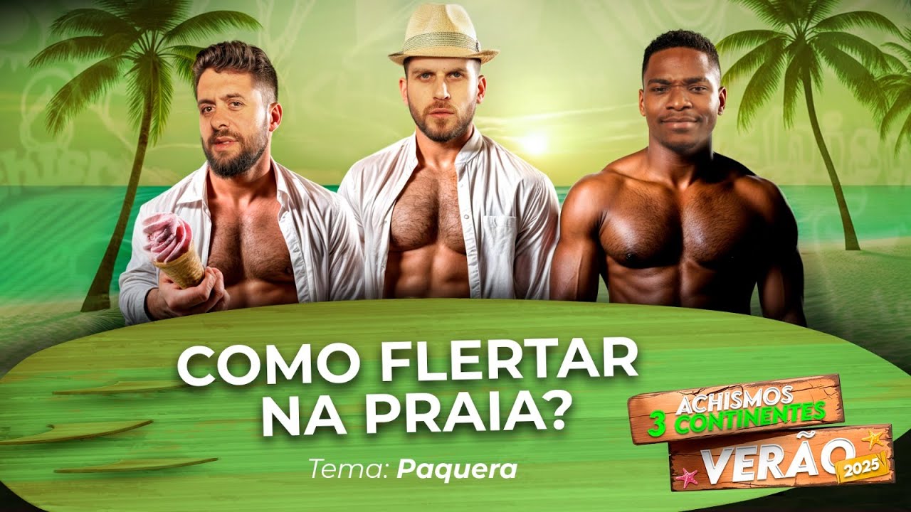 AS CANTADAS QUE VOCÊ PODE (OU NÃO) USAR NAS FÉRIAS! | #3CONTINENTES #46