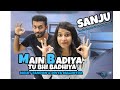 SANJU: Main Badhiya Tu Bhi Badhiya | Ranbir Kapoor | Sonam Kapoor | ft. Mohit & Divya | BANG ON |