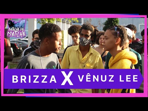 BRIZZA X VÊNUZ LEE | 1ª FASE | BATALHA DA MATILHA | EDIÇÃO 21