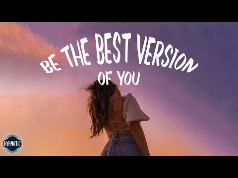 Be The Best Version of You - Self-love Playlist 🍷  Happy Music Vibes