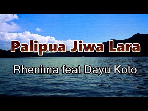 Palipua Jiwa Lara - Rhenima feat Dayu Koto (Lirik Lagu)