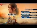 Masaan Audio Jukebox | Richa Chadha, Sanjay Mishra, Vicky Kaushal & Shweta Tripathi | Indian Ocean