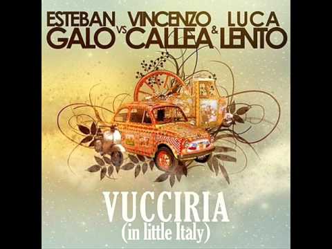Esteban Galo vs  Vincenzo Callea & Luca Lento   Vucciria In Little Italy Original Mix