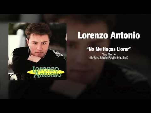 Lorenzo Antonio - "No Me Hagas Llorar"