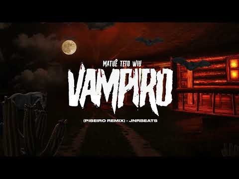 Matuê, Teto & WIU - VAMPiro (Piseiro Remix) - JnrBeats