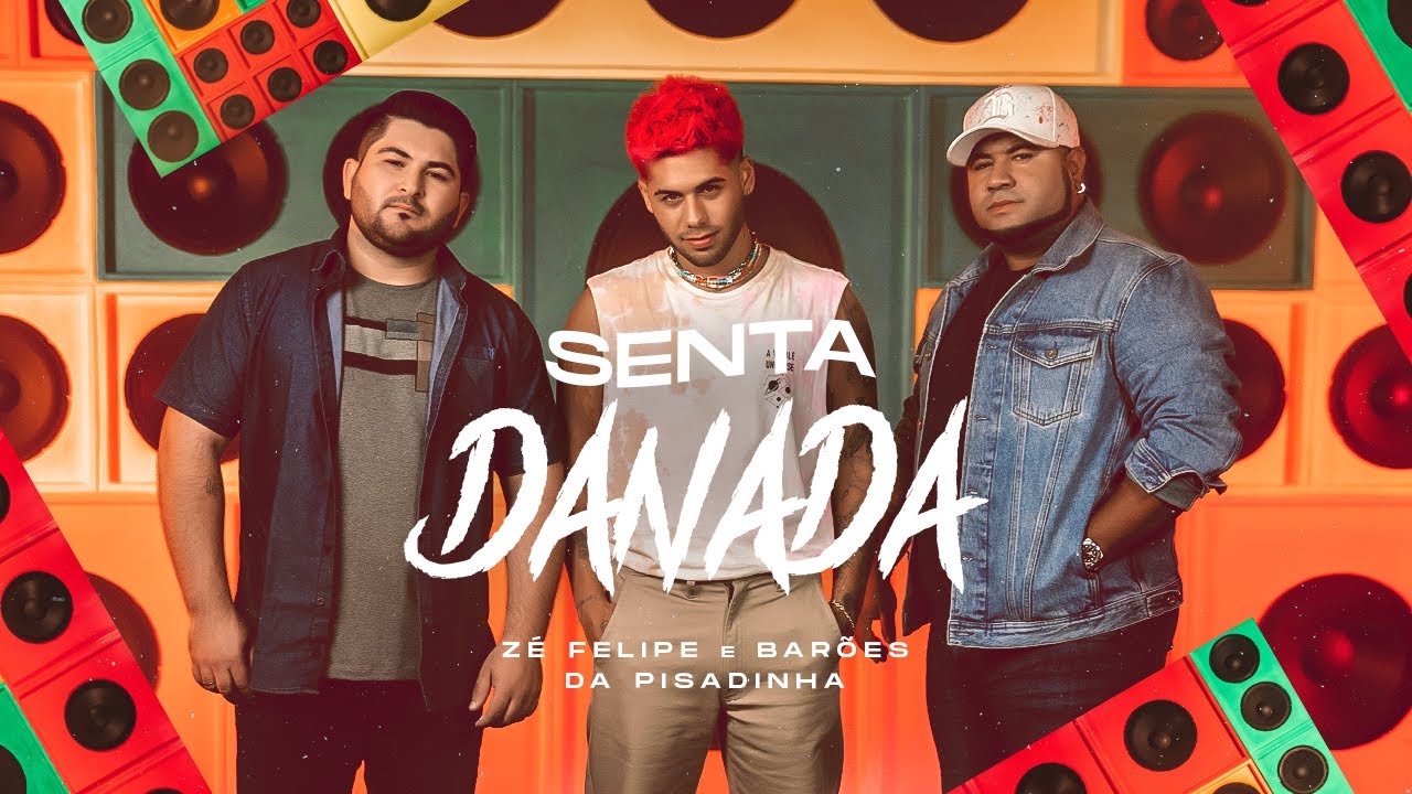 Senta Danada (Videoclipe Oficial) – Zé Felipe e Os Barões Da Pisadinha