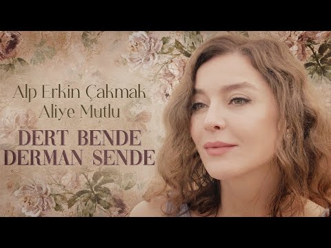 Aliye Mutlu & Alp Erkin Çakmak - Dert Bende Derman Sende