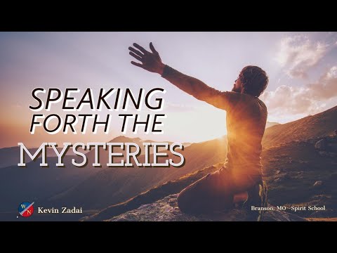 Speaking Forth The Mysteries -Kevin Zadai