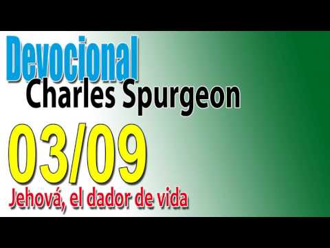 Devocional Charles Spurgeon 03/09 - Jehová, el dador de vida