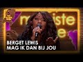 Berget Lewis - Mag ik dan bij jou | Het mooiste liedje