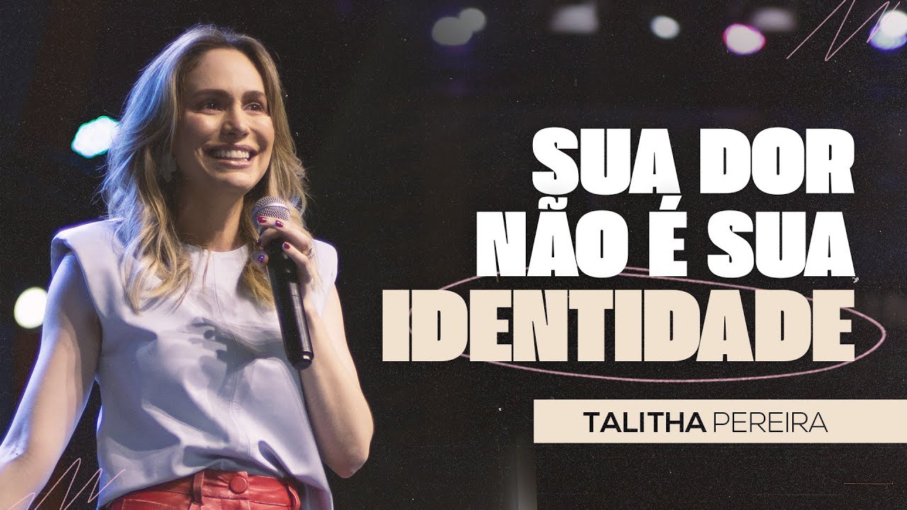 SUA DOR NÃO É SUA IDENTIDADE | TALITHA PEREIRA