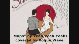 Rogue Wave "Maps" (Yeah Yeah Yeahs)