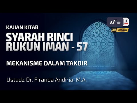 Syarah Rinci Rukun Iman #57: Mekanisme Dalam Takdir - Ustadz Dr. Firanda Andirja, M.A