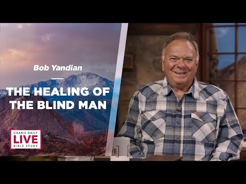 The Healing of the Blind Man - Andrew Wommack & Bob Yandian - CDLBS for March 19, 2024