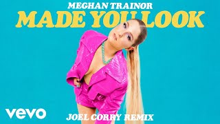 Meghan Trainor - Made You Look (Joel Corry Remix - Official Audio)