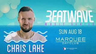 Chris Lake  Beatwave Music Series  Marquee Dayclub