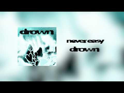 never easy - drown (official audio)