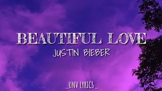 Beautiful Love -: Justin Bieber ( Lyrics )