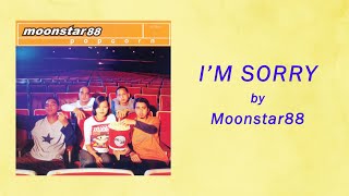 Moonstar88 - I&#39;M SORRY (Lyric Video)