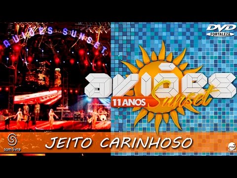 Xand Avião - Aviões do Forró - DVD Sun Set 11 anos - JEITO CARINHOSO