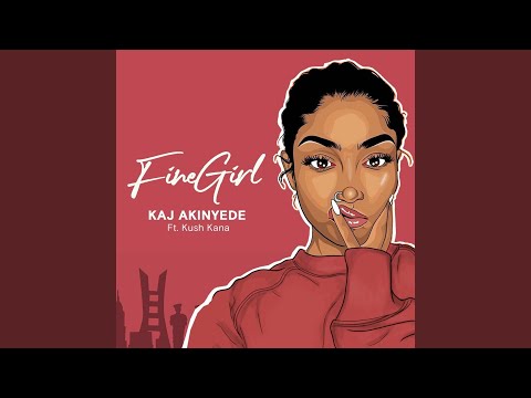 Fine Girl (feat. Kush Kana)