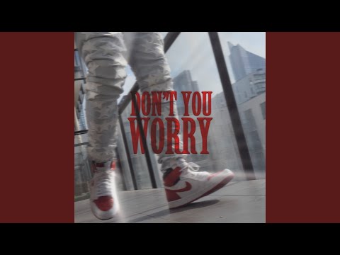 DON'T YOU WORRY