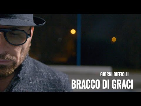 Bracco Di Graci - Giorni Difficili (Video Ufficiale)