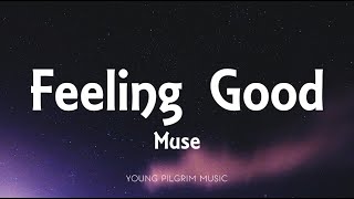 Muse - Feeling Good (Lyrics)