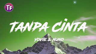 Download lagu Yovie & Nuno - Tanpa Cinta (Lyrics/Letra) mp3