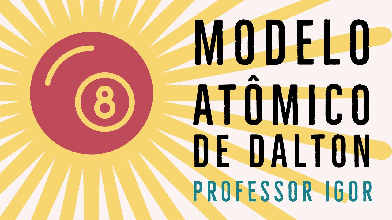 Modelo Atômico de Dalton | Modelo Bola de Bilhar | Atomística | Química Geral