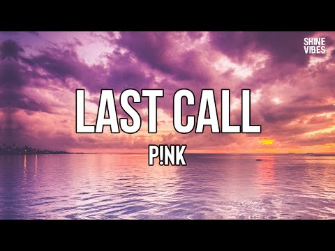 P!NK - Last Call (Lyrics) | I wanna stay, shelter in place
