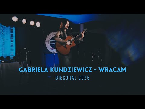 Gabriela Kundziewicz - Wracam - 37 Biłgorajskie Spotkania z Poezją Śpiewaną i Piosenką Autorską