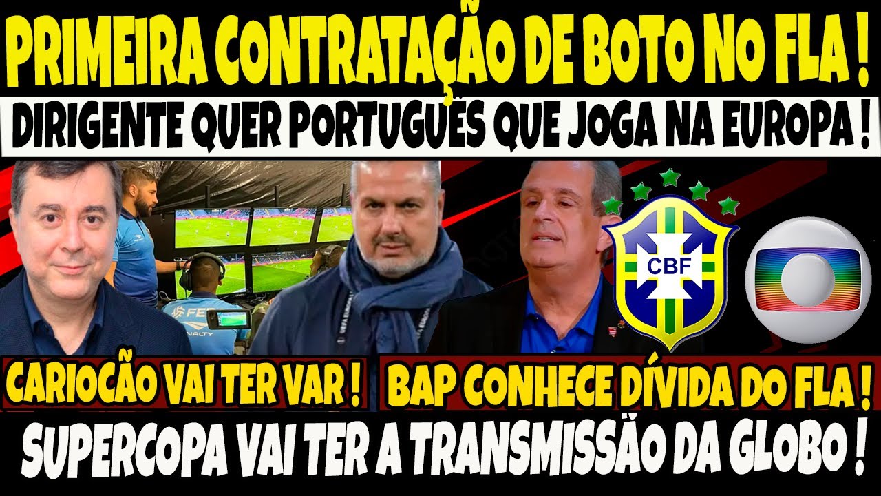 PRIMEIRA CONTRATAÇÃO DE BOTO, DIRIGENTE QUER  PORTUGUÊS QUE JOGA NA EUROPA/BAP CONHECE DIVIDA DO FLA